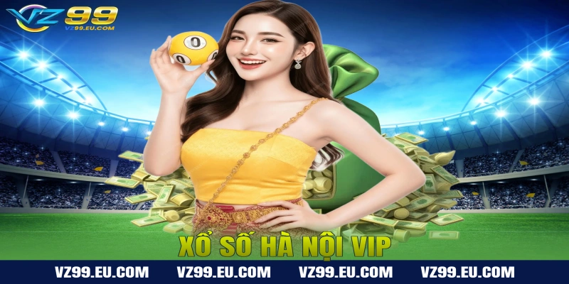 Xổ Số Hà Nội VIP – Soi Cầu Và Nhận Định Chuẩn