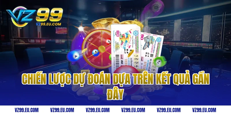 Chiến lược dự đoán dựa trên kết quả gần đây