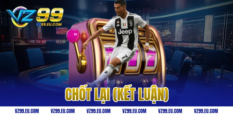 Chốt Lại (Kết Luận)
