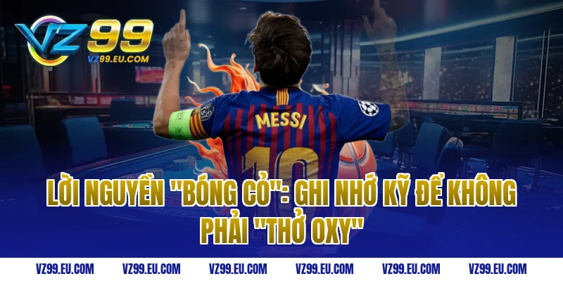 Lời nguyền "Bóng Cỏ": Ghi nhớ kỹ để không phải "Thở Oxy"
