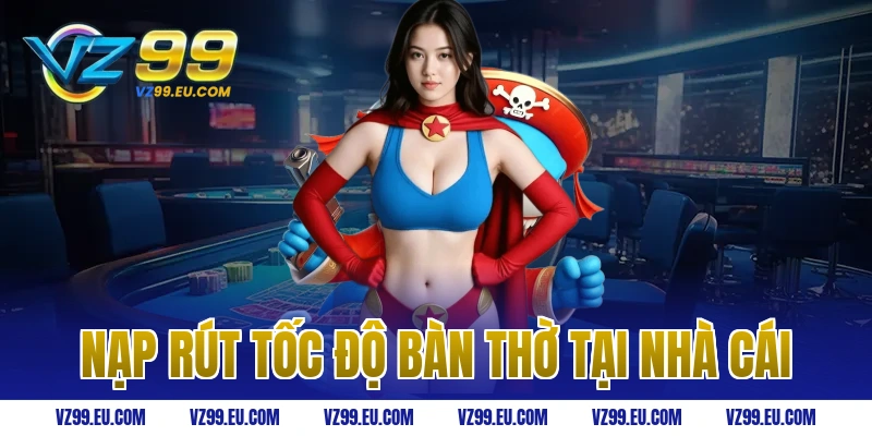 Nạp Rút Tốc Độ Bàn Thờ Tại Nhà Cái 