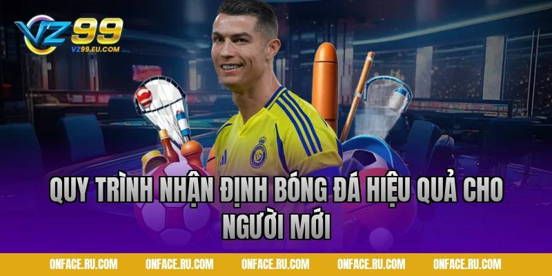 Quy trình nhận định bóng đá hiệu quả cho người mới